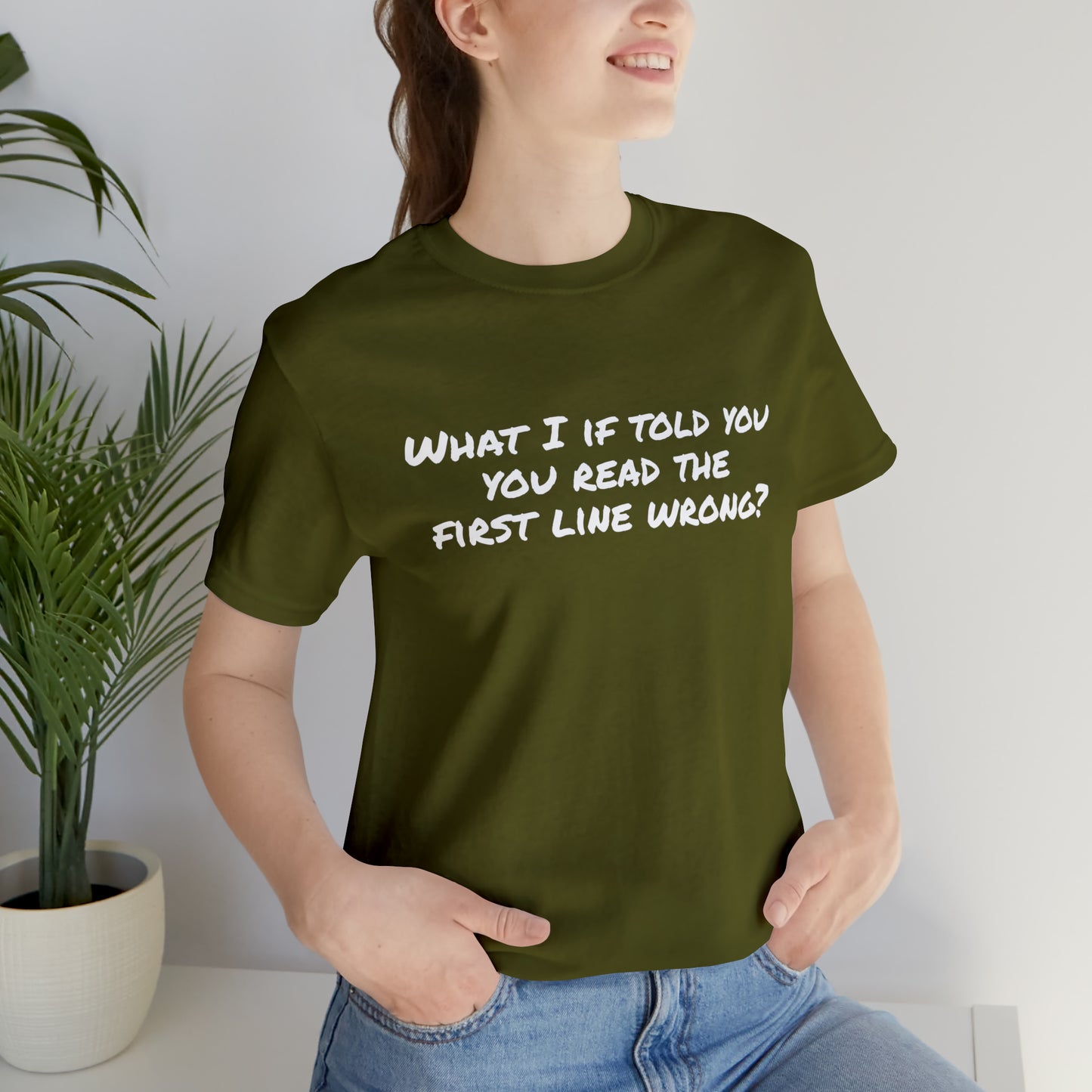 What If I told you, you read the first line wrong Funny T-Shirt