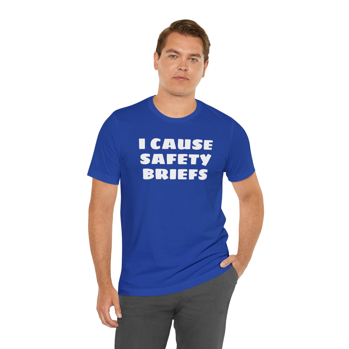 I Cause Safety Briefs Funny T-Shirt