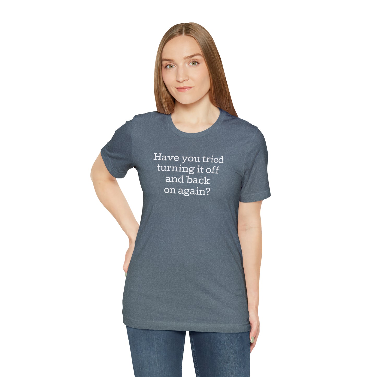 Turn it off and back on again Funny T-Shirt