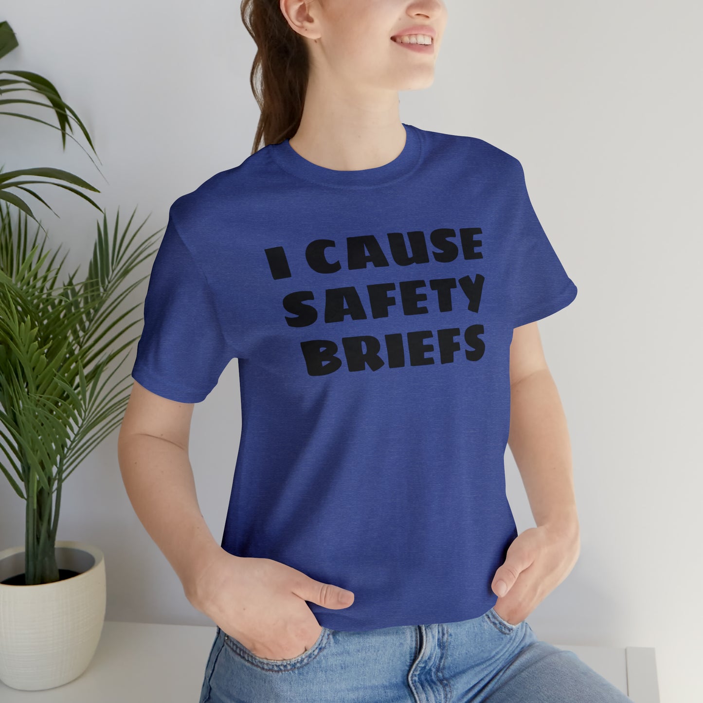 I Cause Safety Briefs Funny T-Shirt