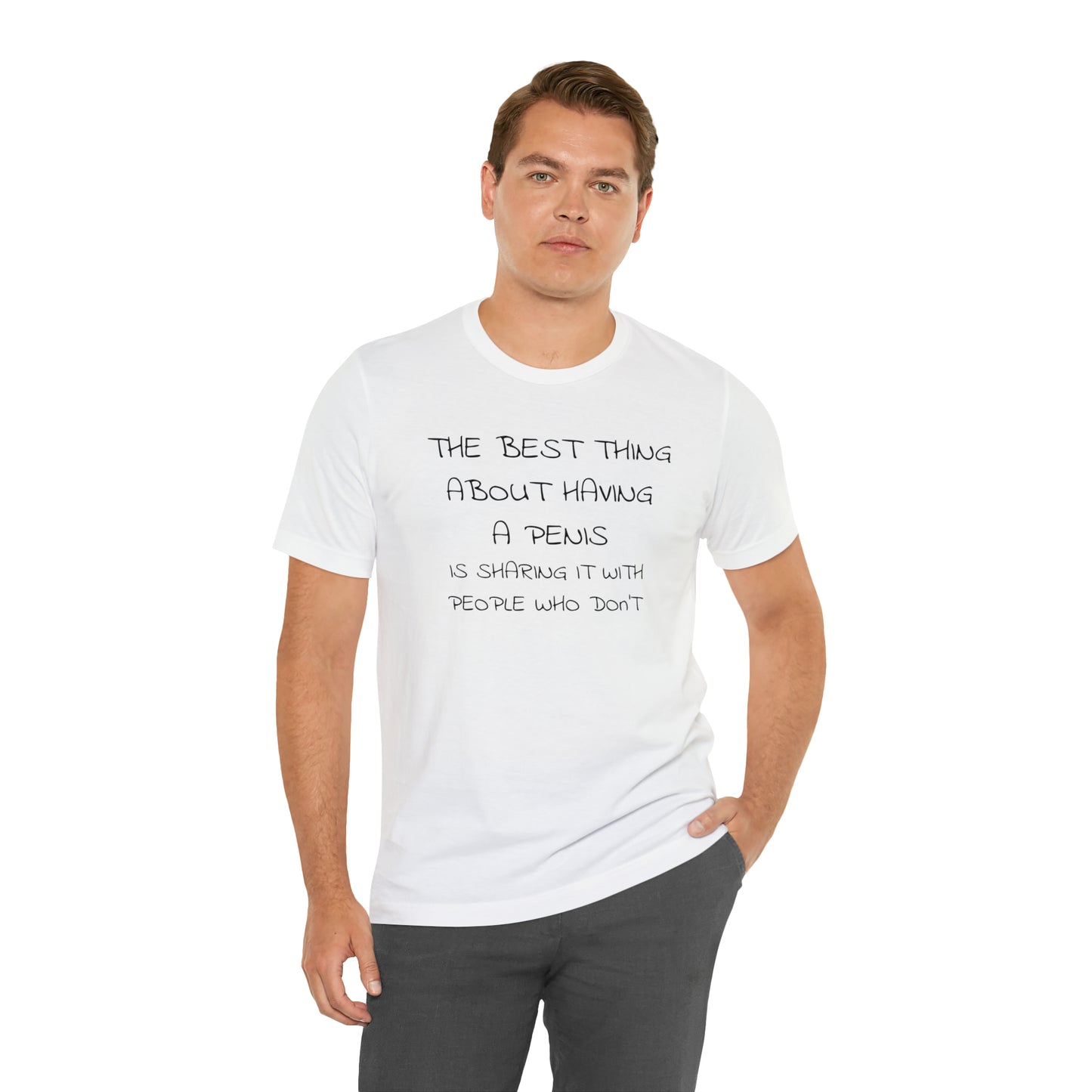 The Best Thing About Having a Penis Funny T-Shirt