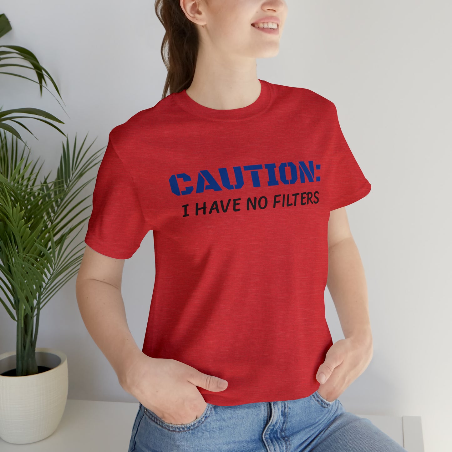 Caution I Have No Filters Funny T-shirt