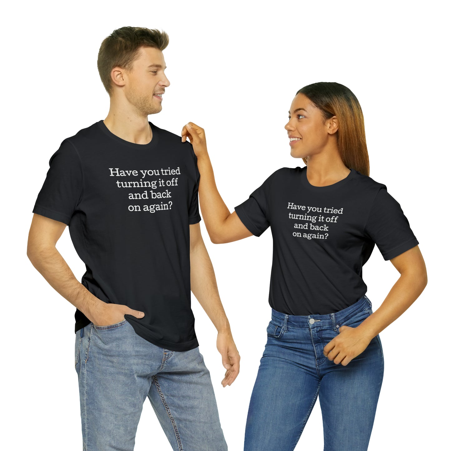 Turn it off and back on again Funny T-Shirt