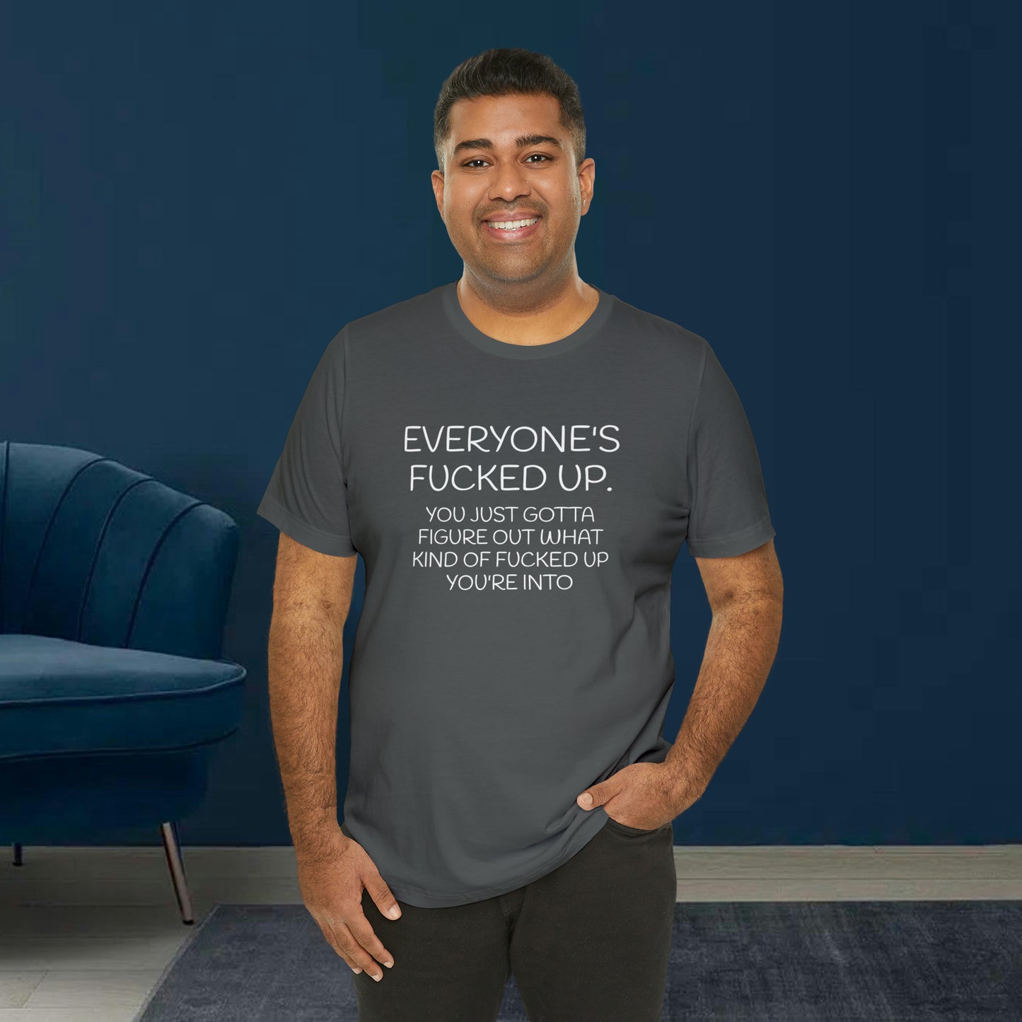 Everyone is fucked up Funny T-Shirt