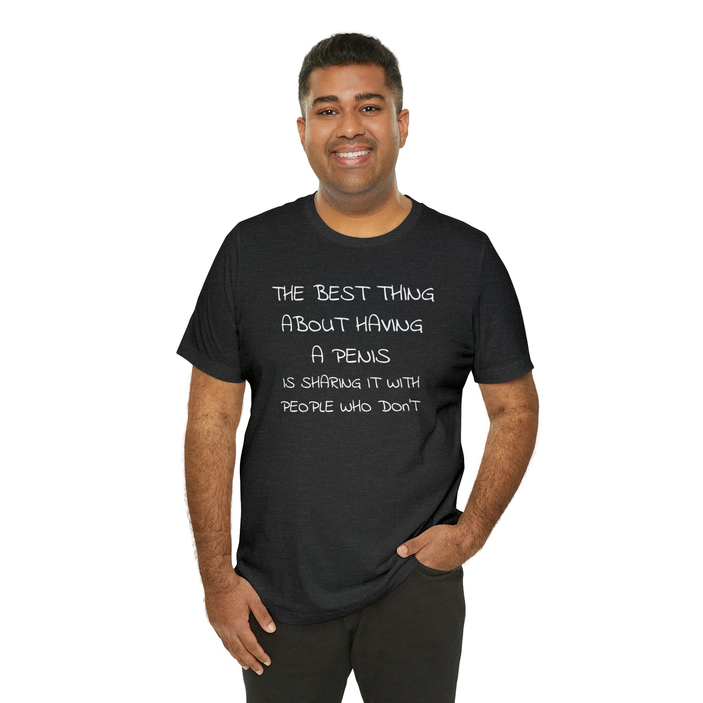 The Best Thing About Having a Penis Funny T-Shirt