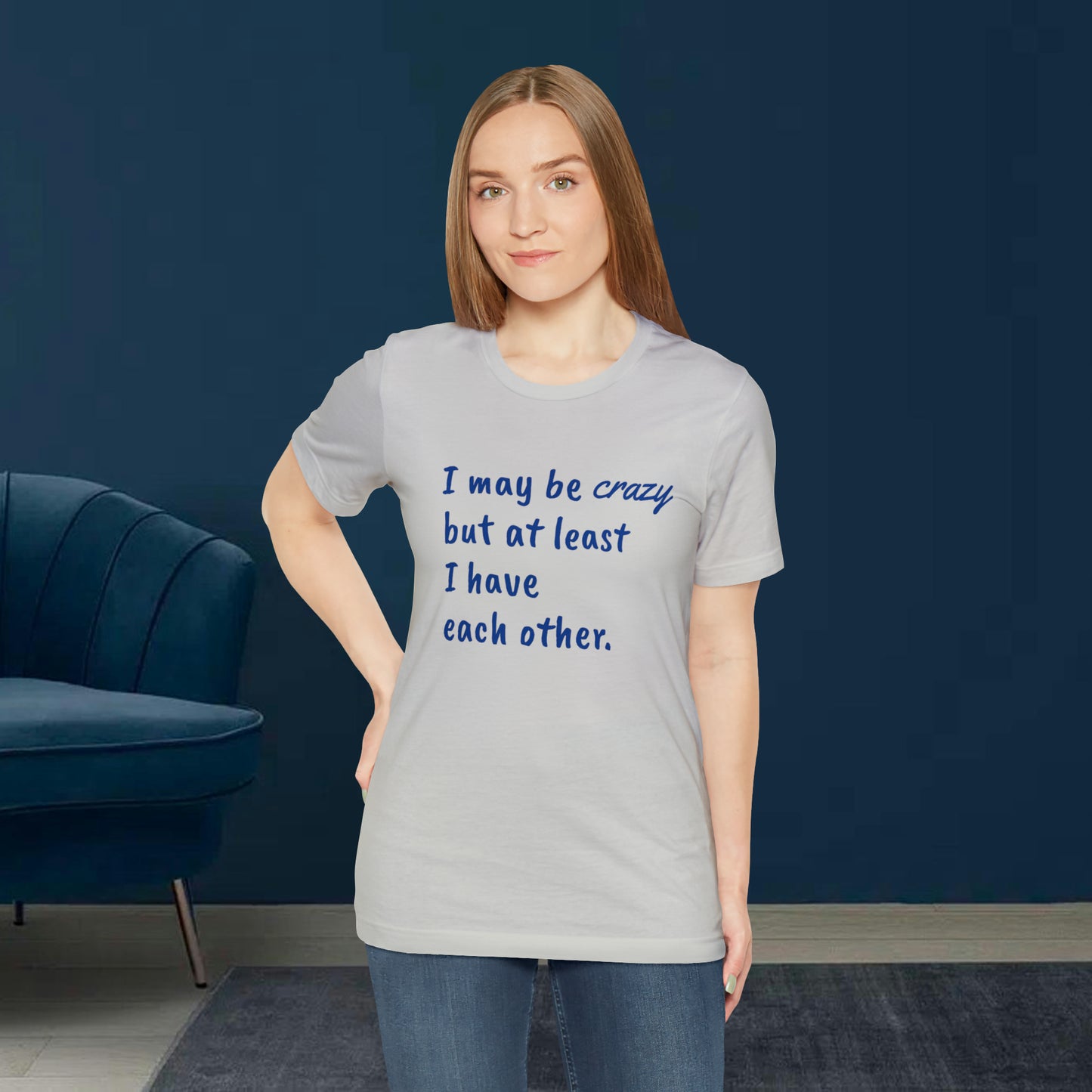 I may be Crazy Funny T-Shirt