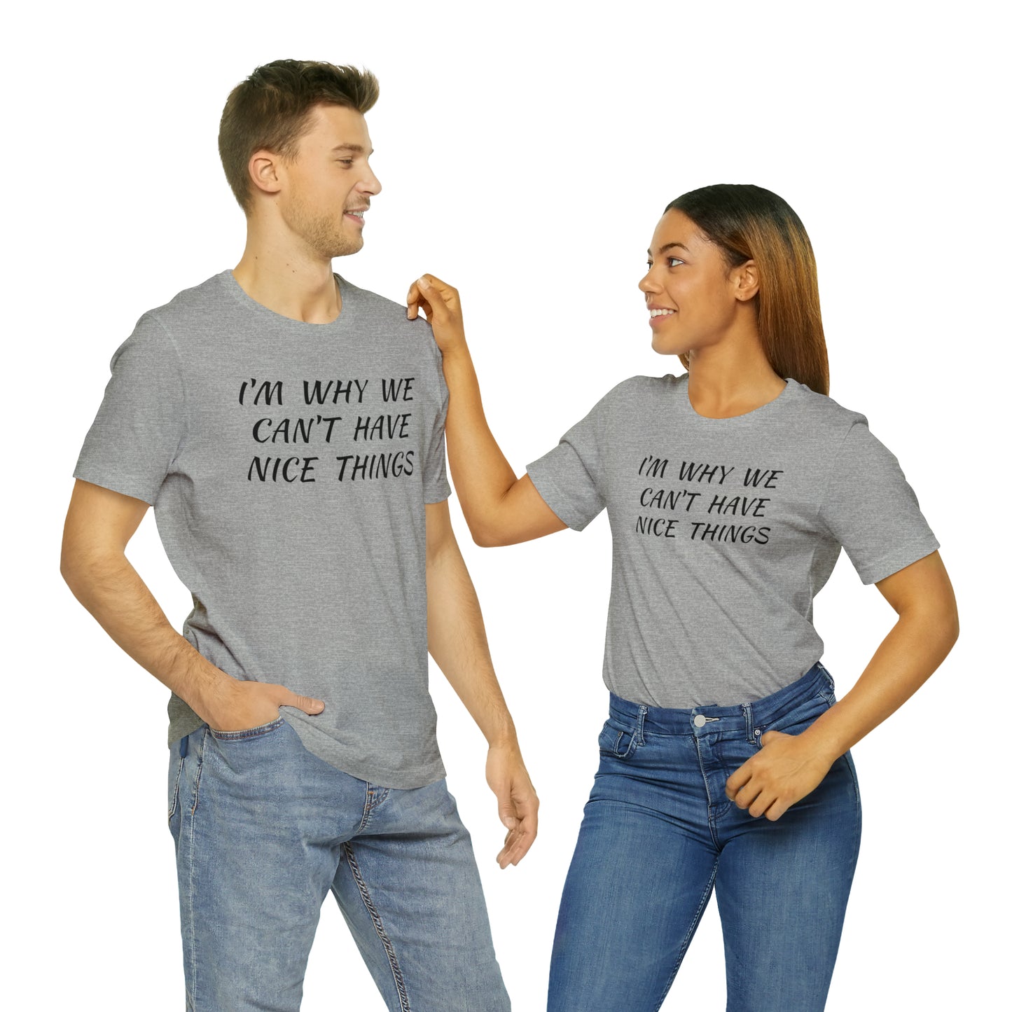 I'm Why We Can't Have Nice Things Funny T-shirt