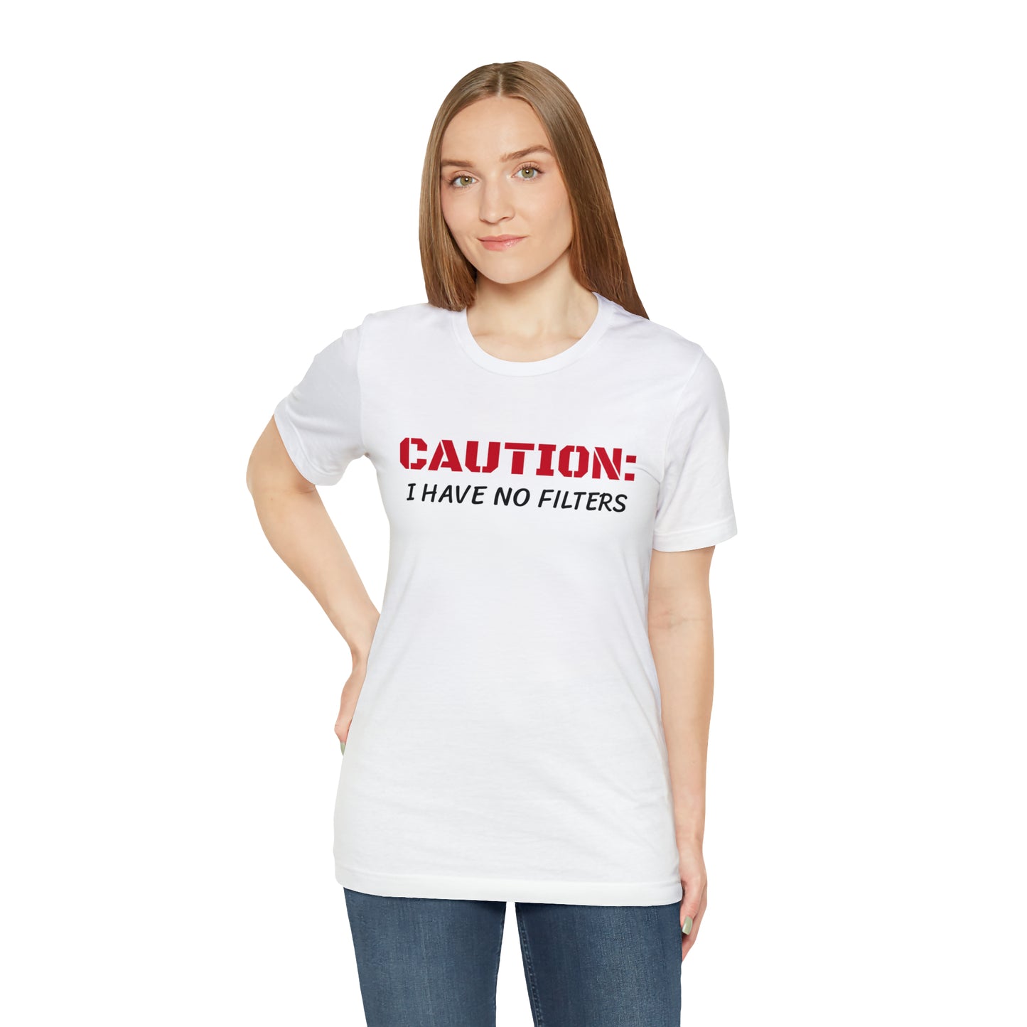 Caution I Have No Filters Funny T-shirt