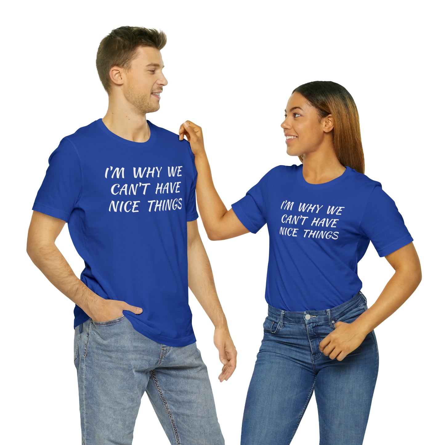 I'm Why We Can't Have Nice Things Funny T-shirt