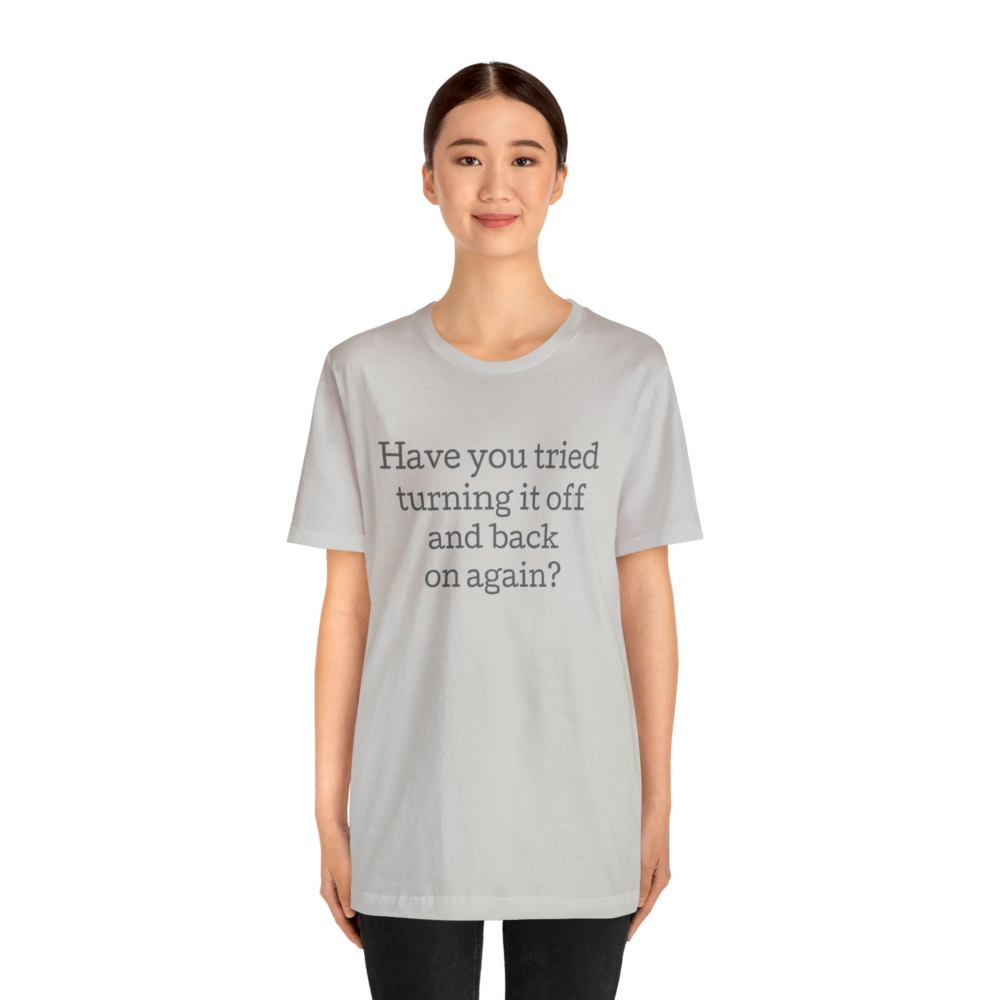 Turn it off and back on again Funny T-Shirt