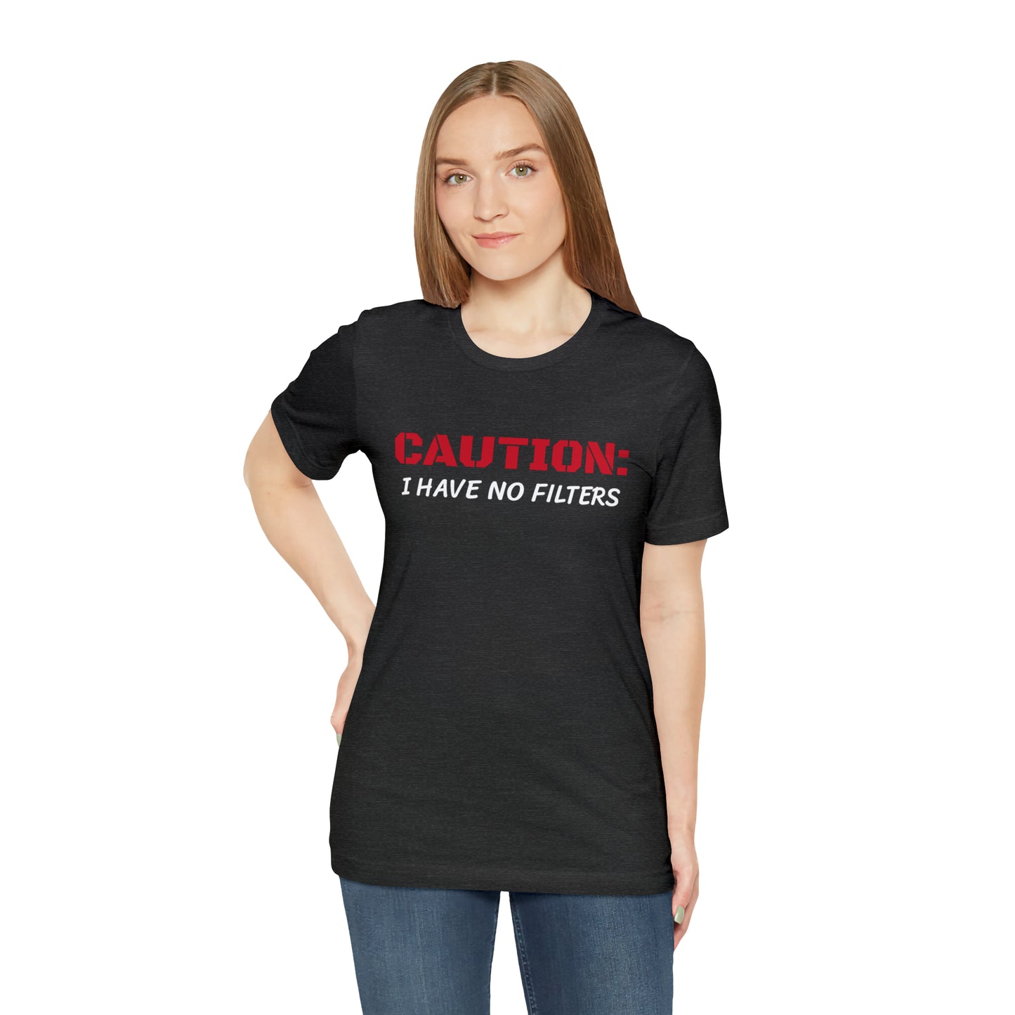 Caution I Have No Filters Funny T-shirt