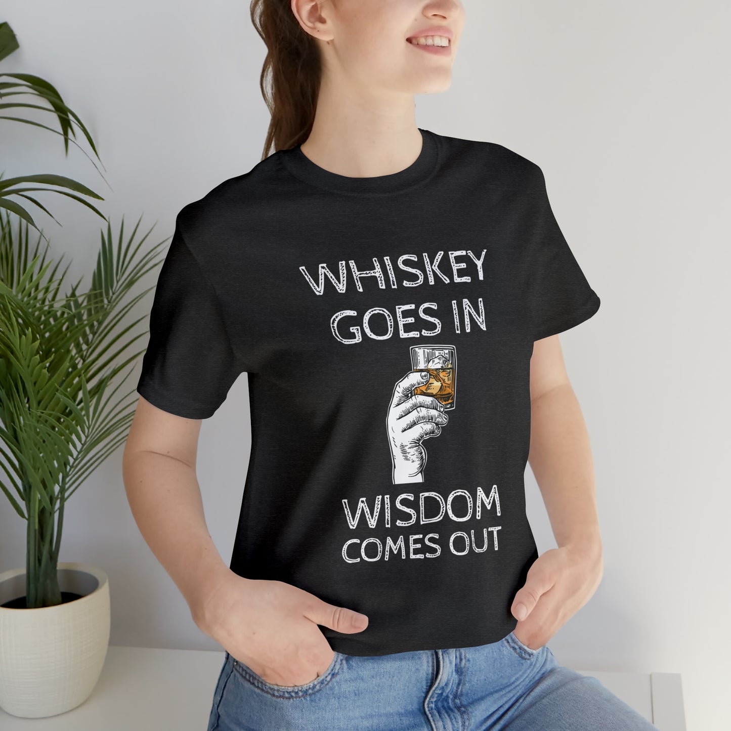 Whiskey Goes in Wisdom comes out Funny T-Shirt