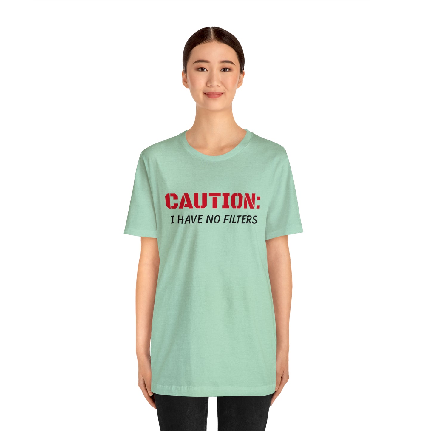 Caution I Have No Filters Funny T-shirt