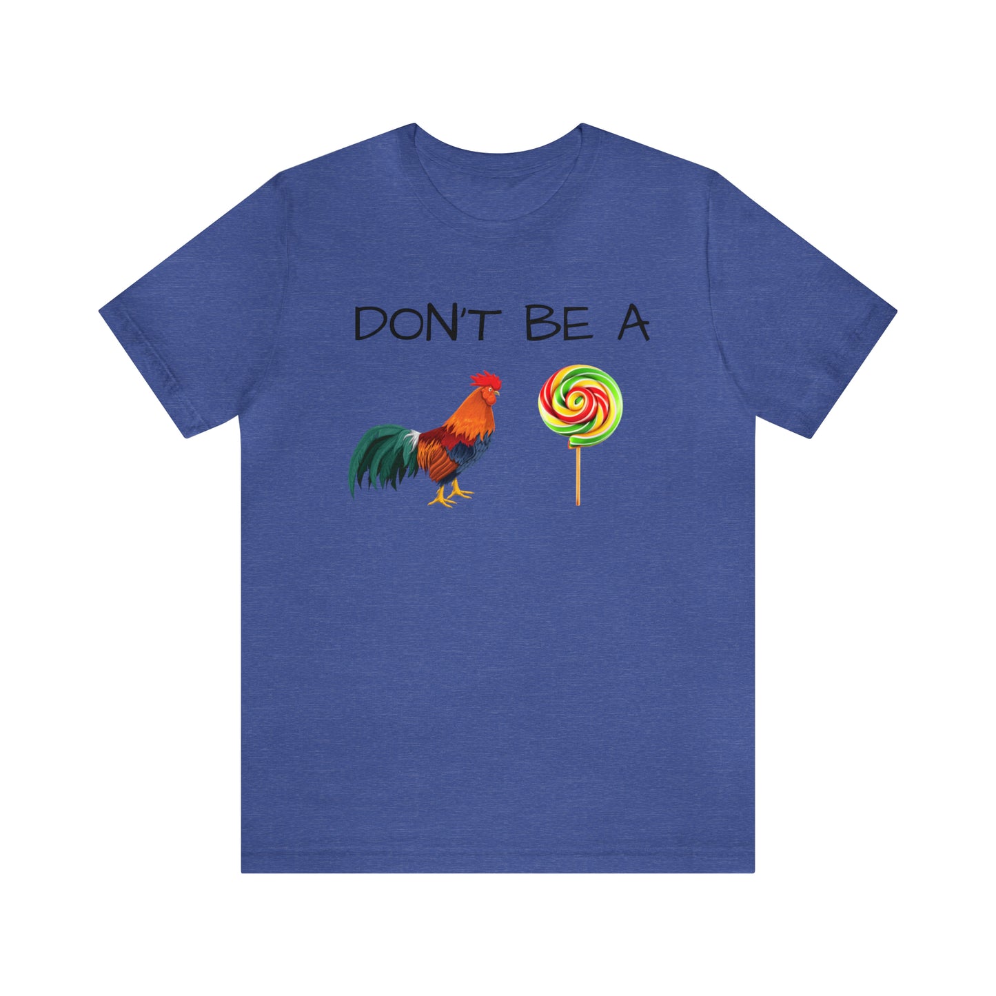 Don't Be A Chicken Lollypop Funny T-shirt