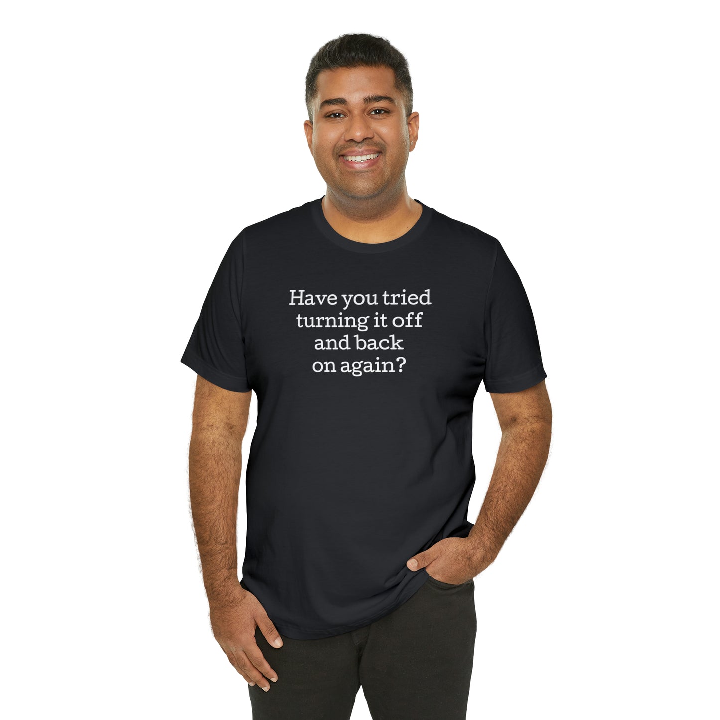 Turn it off and back on again Funny T-Shirt