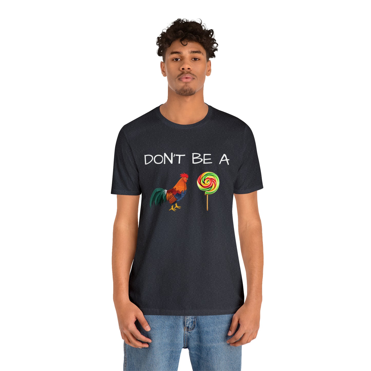 Don't Be A Chicken Lollypop Funny T-shirt