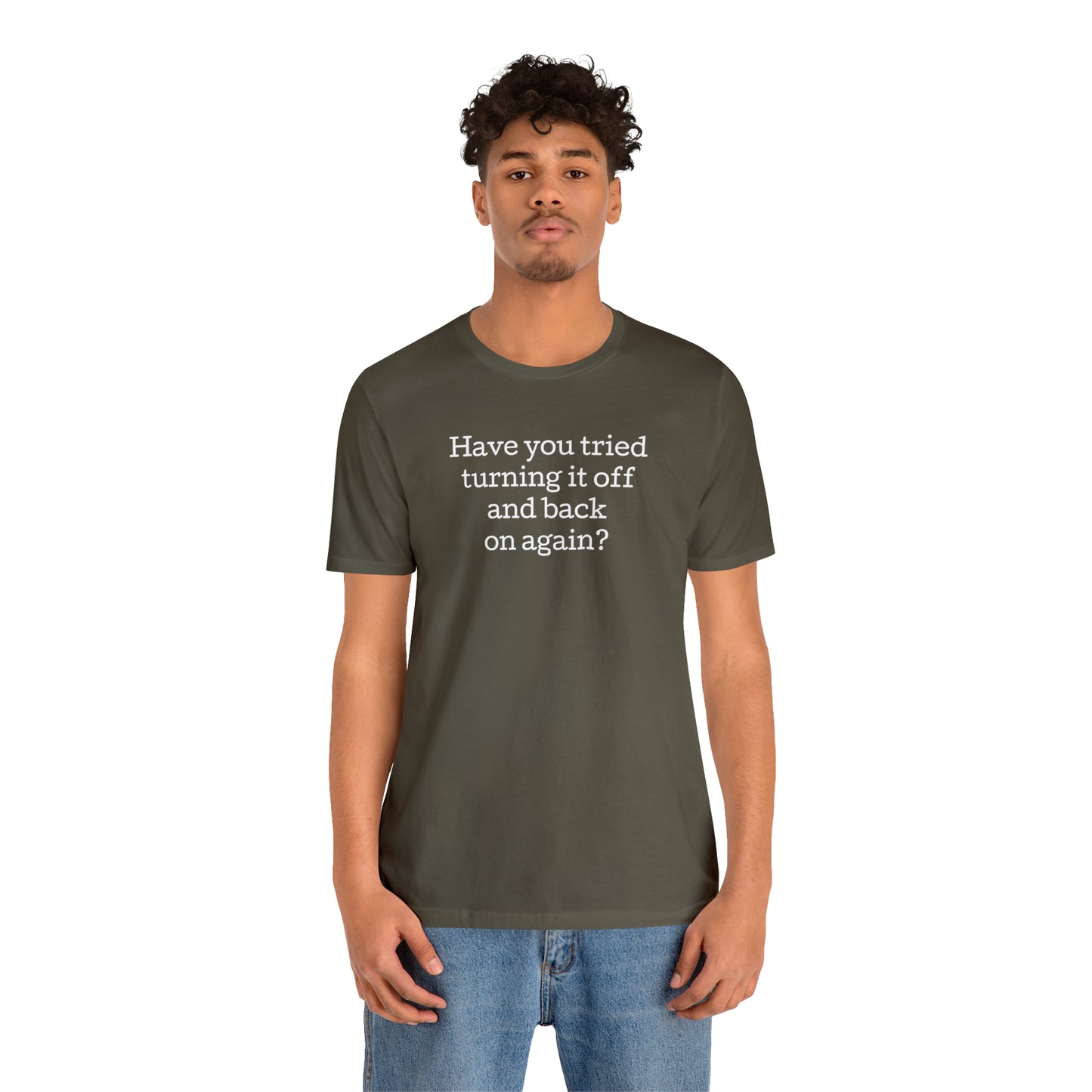 Turn it off and back on again Funny T-Shirt