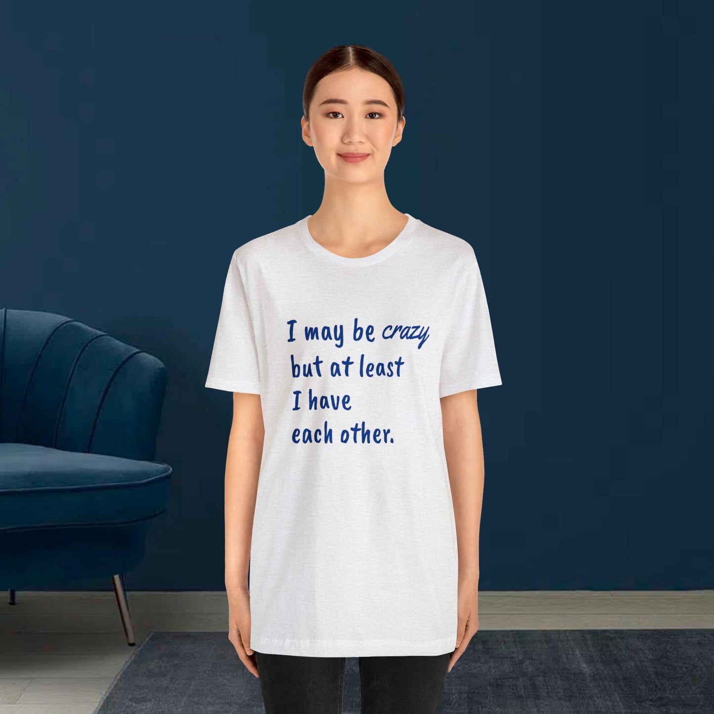 I may be Crazy Funny T-Shirt