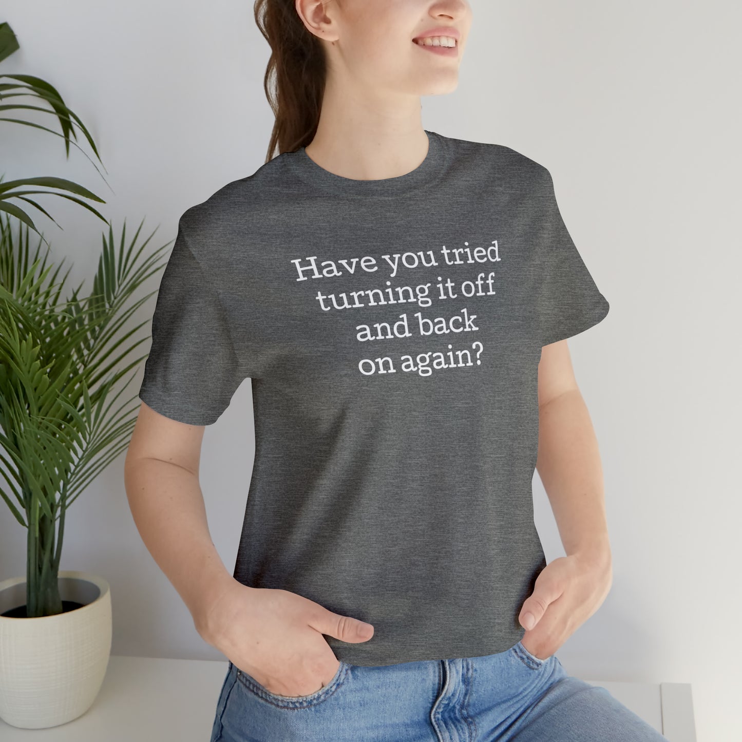 Turn it off and back on again Funny T-Shirt