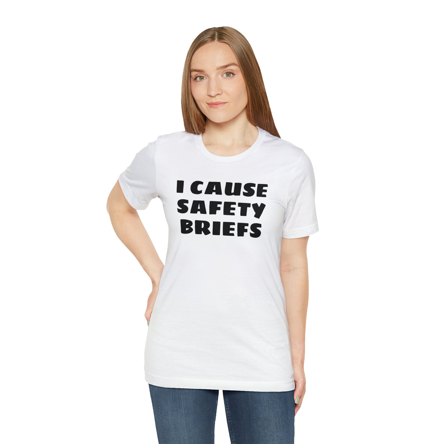 I Cause Safety Briefs Funny T-Shirt