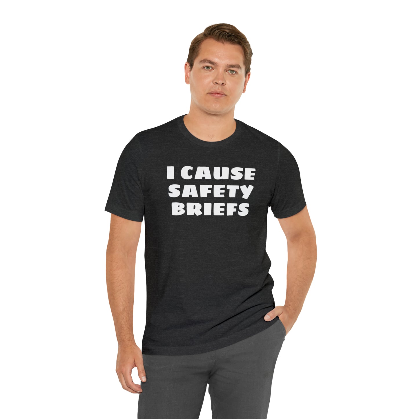 I Cause Safety Briefs Funny T-Shirt