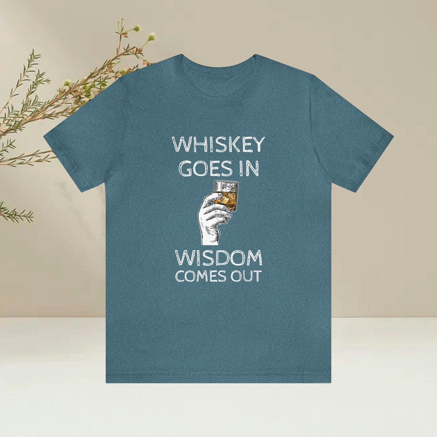 Whiskey Goes in Wisdom comes out Funny T-Shirt