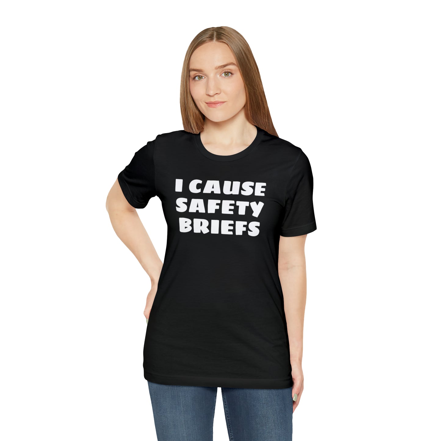 I Cause Safety Briefs Funny T-Shirt