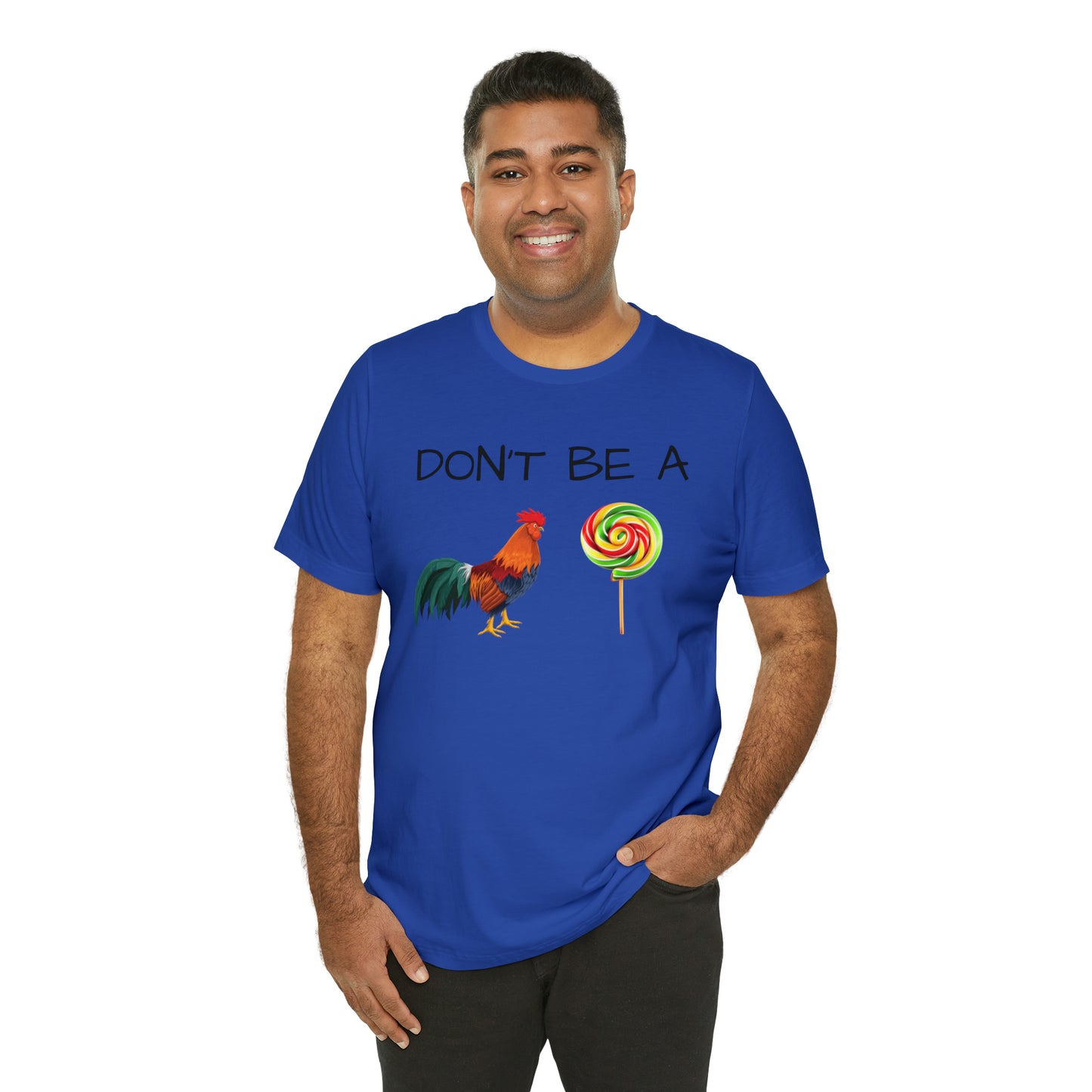 Don't Be A Chicken Lollypop Funny T-shirt