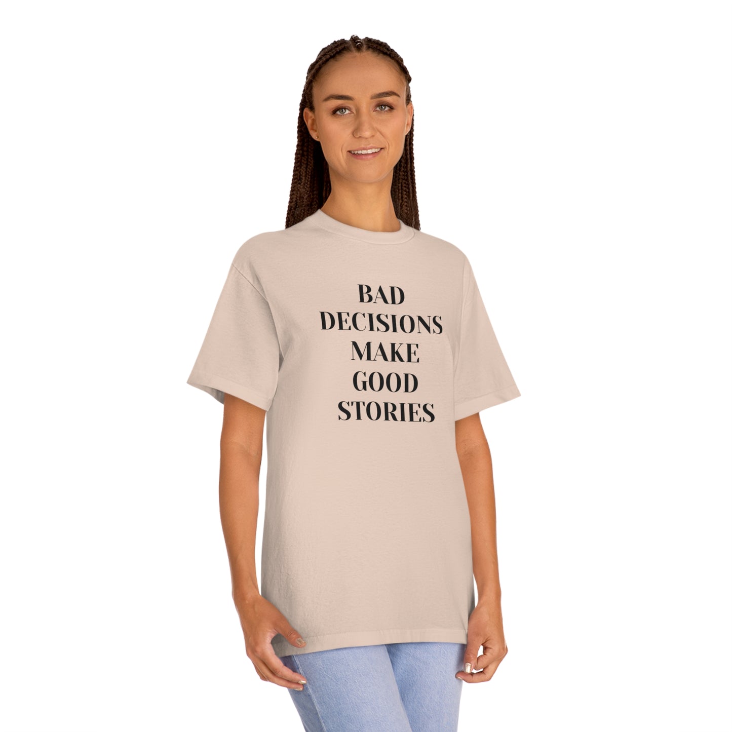 Bad Decisions Make Good Stories Funny T-shirt
