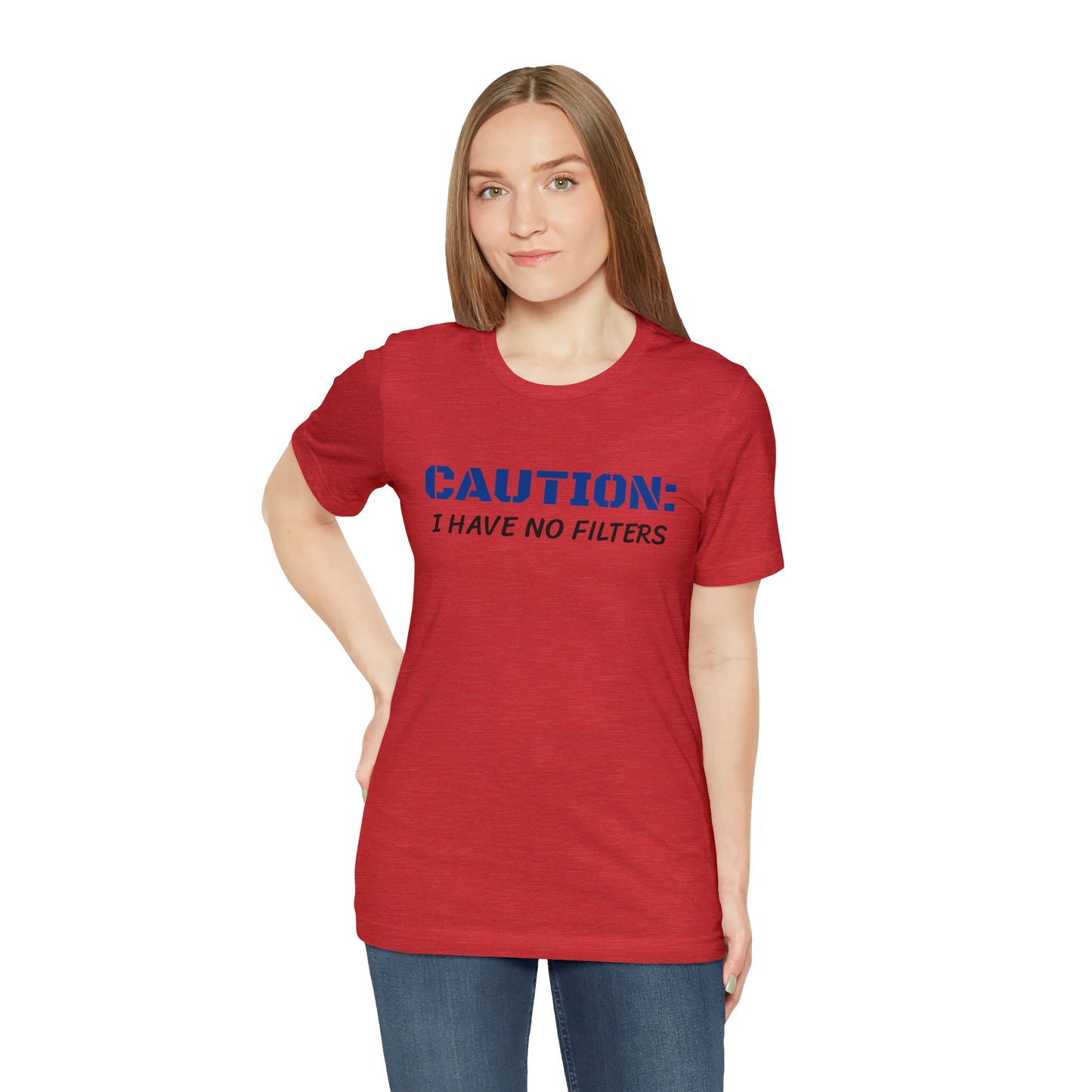 Caution I Have No Filters Funny T-shirt