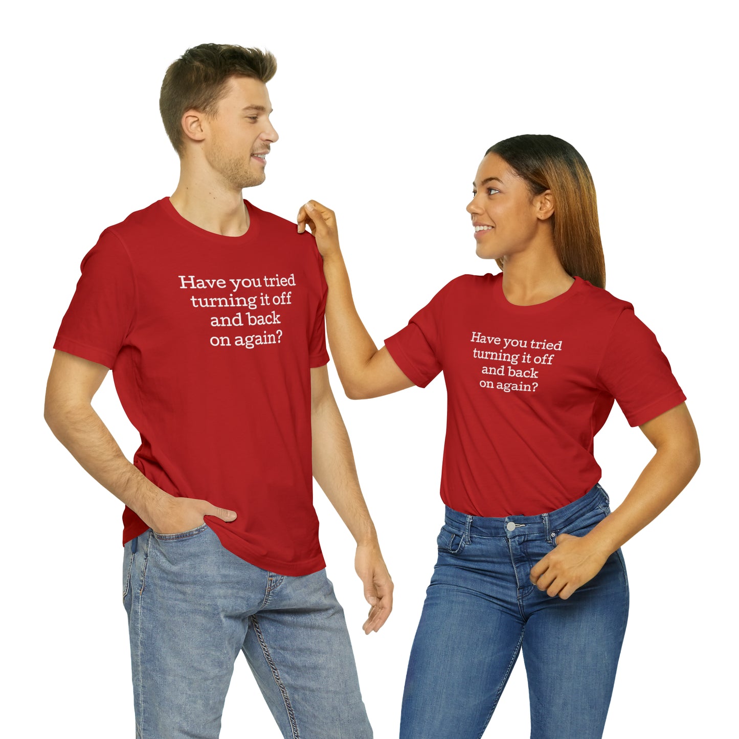 Turn it off and back on again Funny T-Shirt