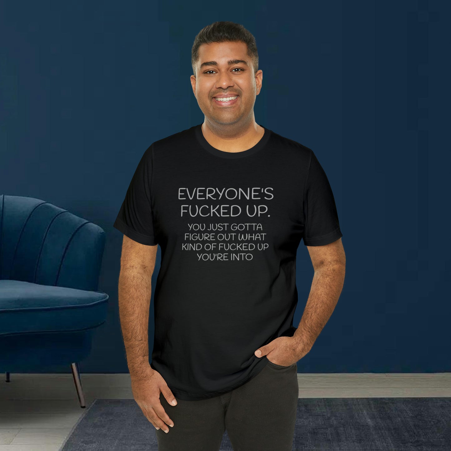 Everyone is fucked up Funny T-Shirt