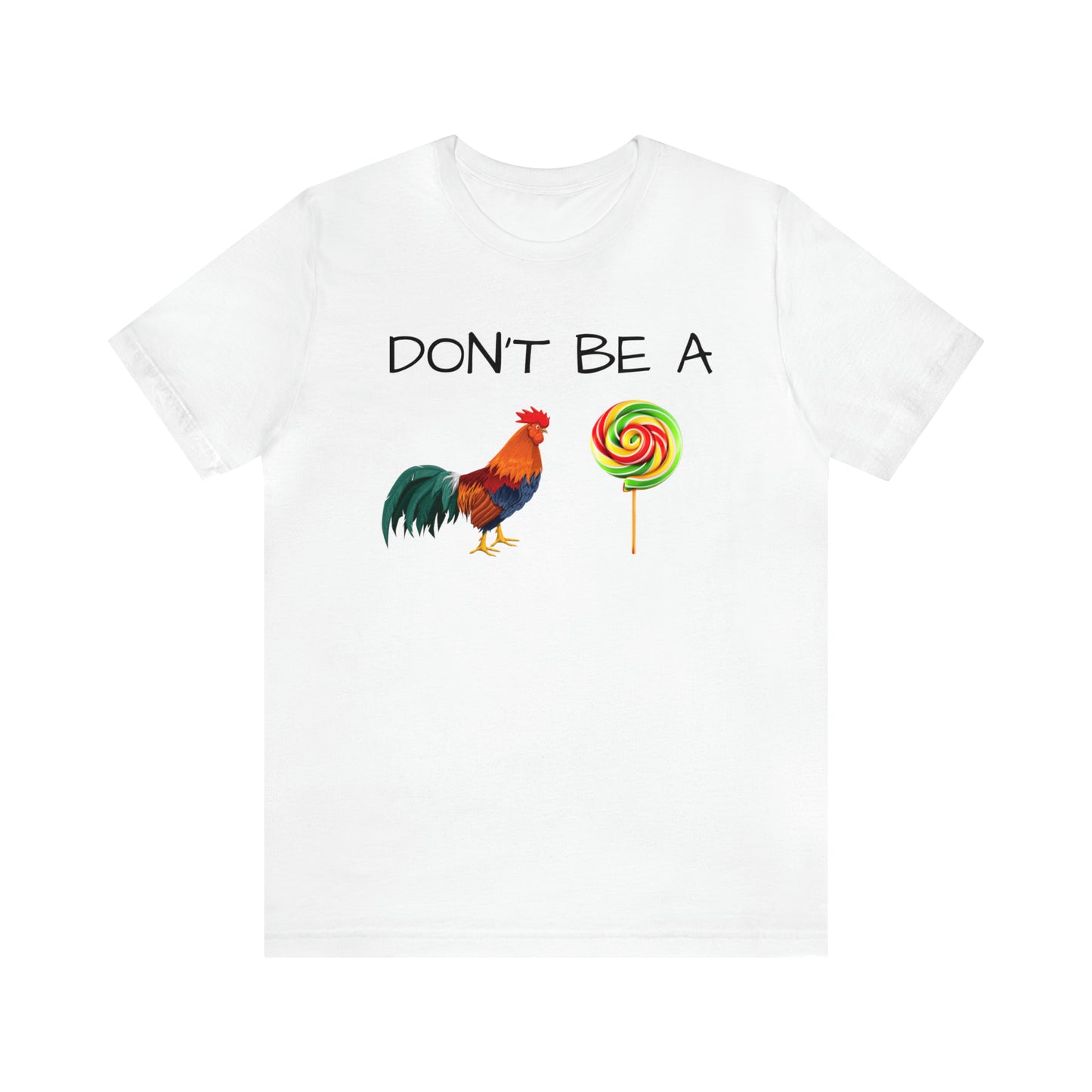 Don't Be A Chicken Lollypop Funny T-shirt