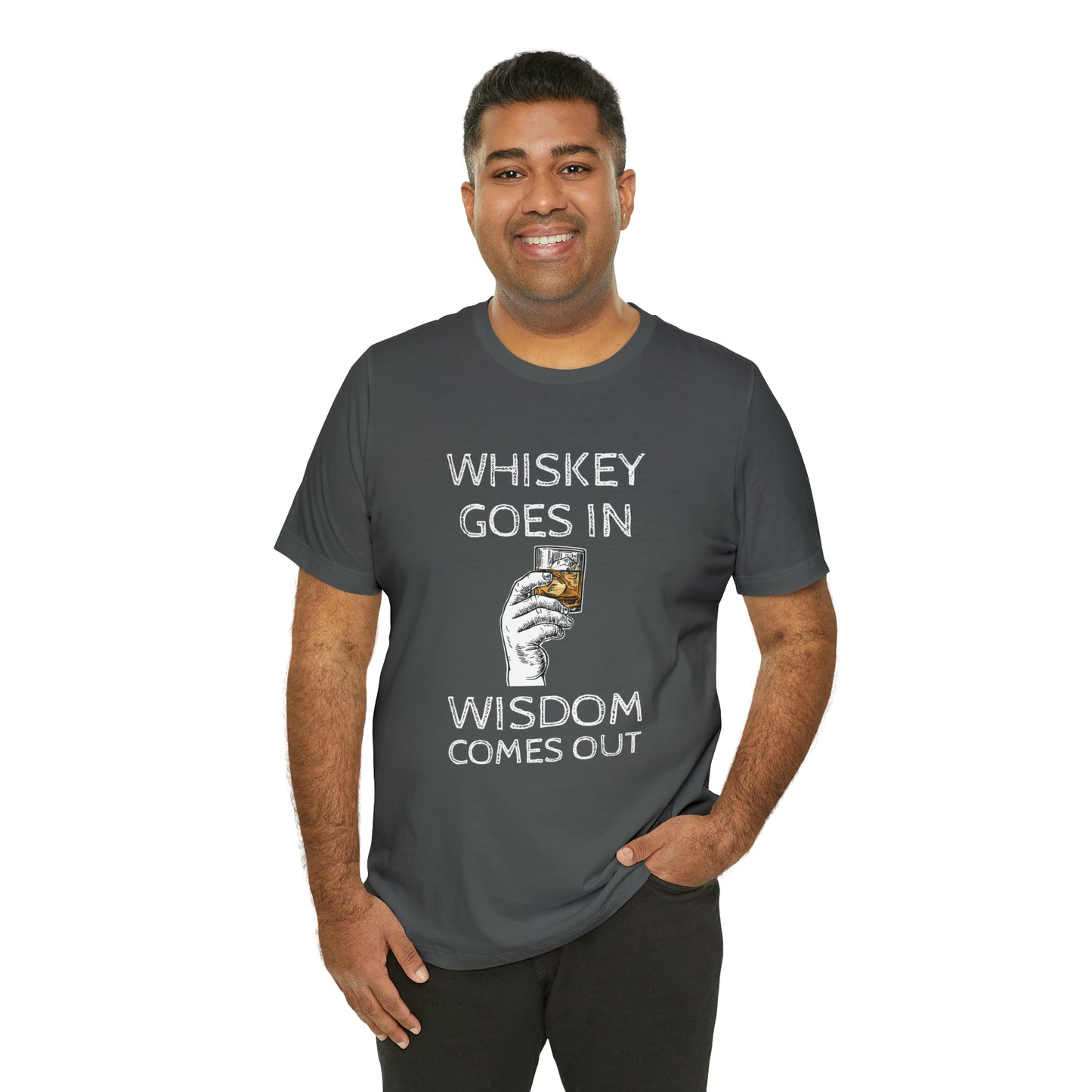 Whiskey Goes in Wisdom comes out Funny T-Shirt