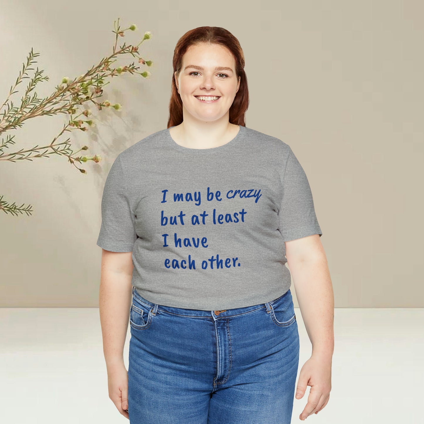 I may be Crazy Funny T-Shirt