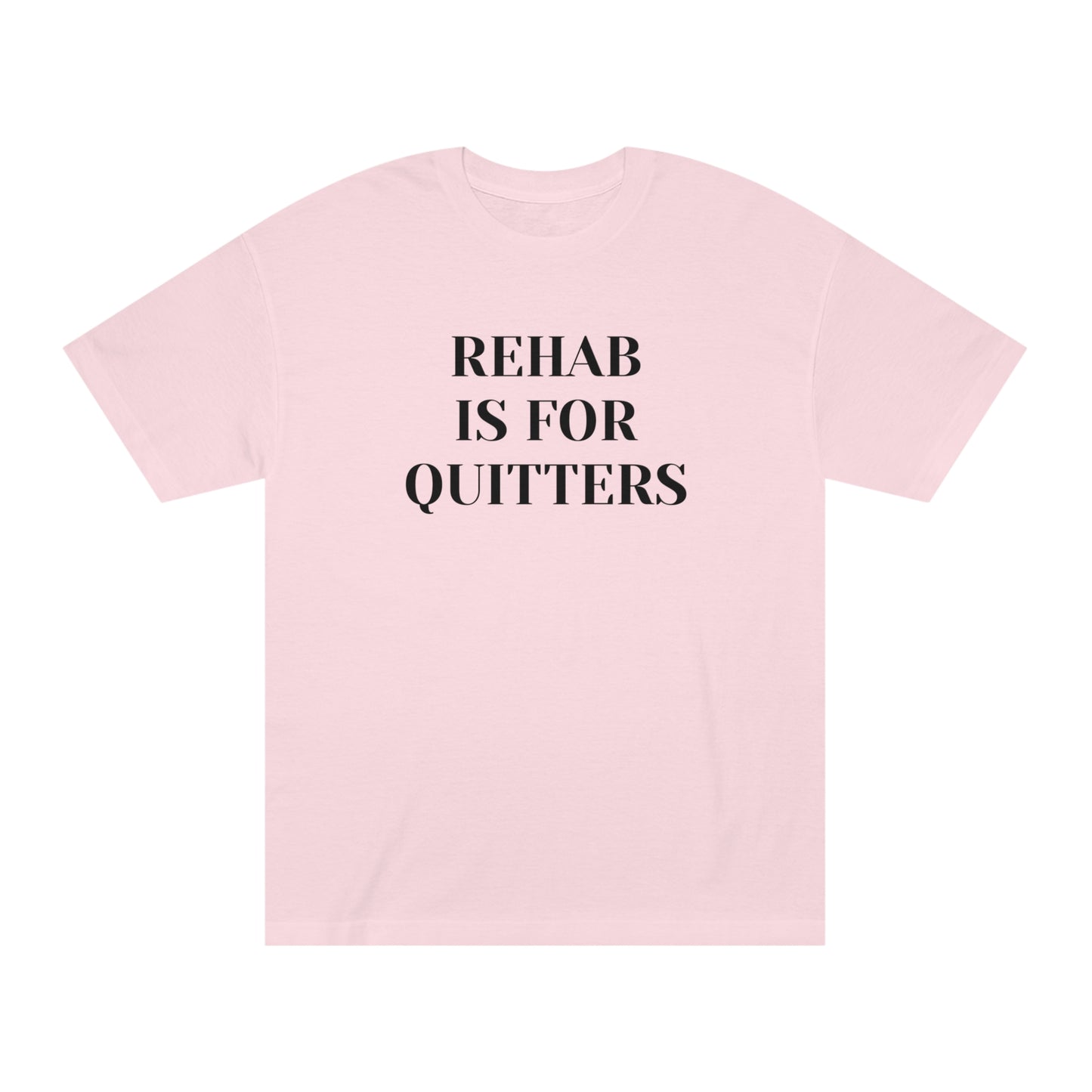 Rehab is for Quitters T-shirt Funny