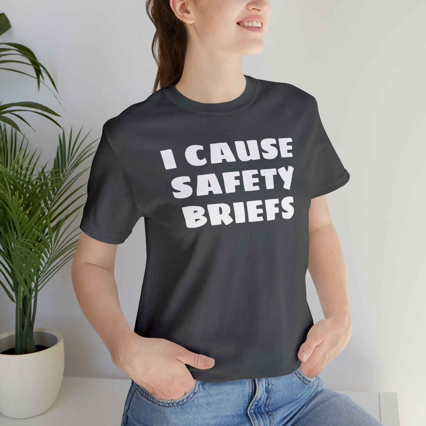 I Cause Safety Briefs Funny T-Shirt