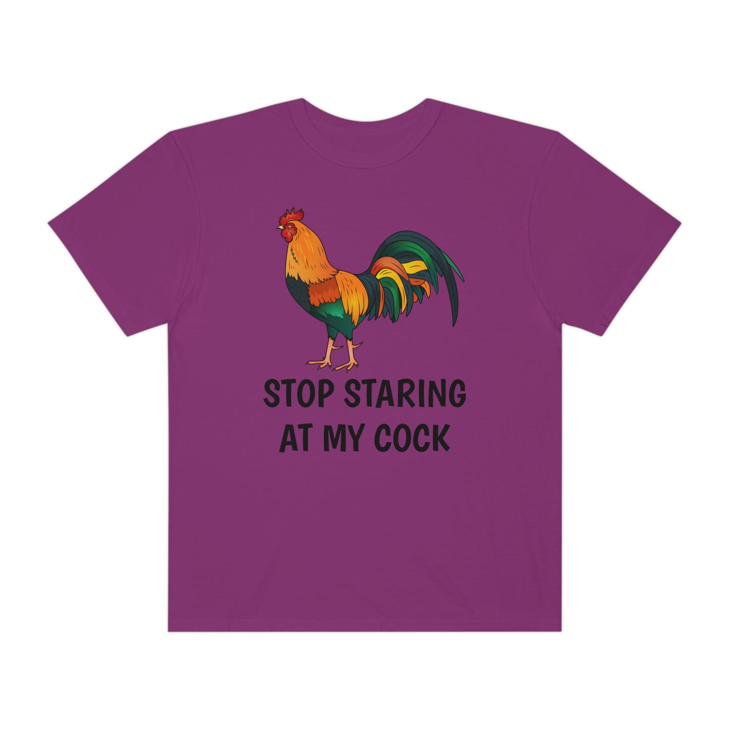 Stop Staring At My Cock T-shirt Funny