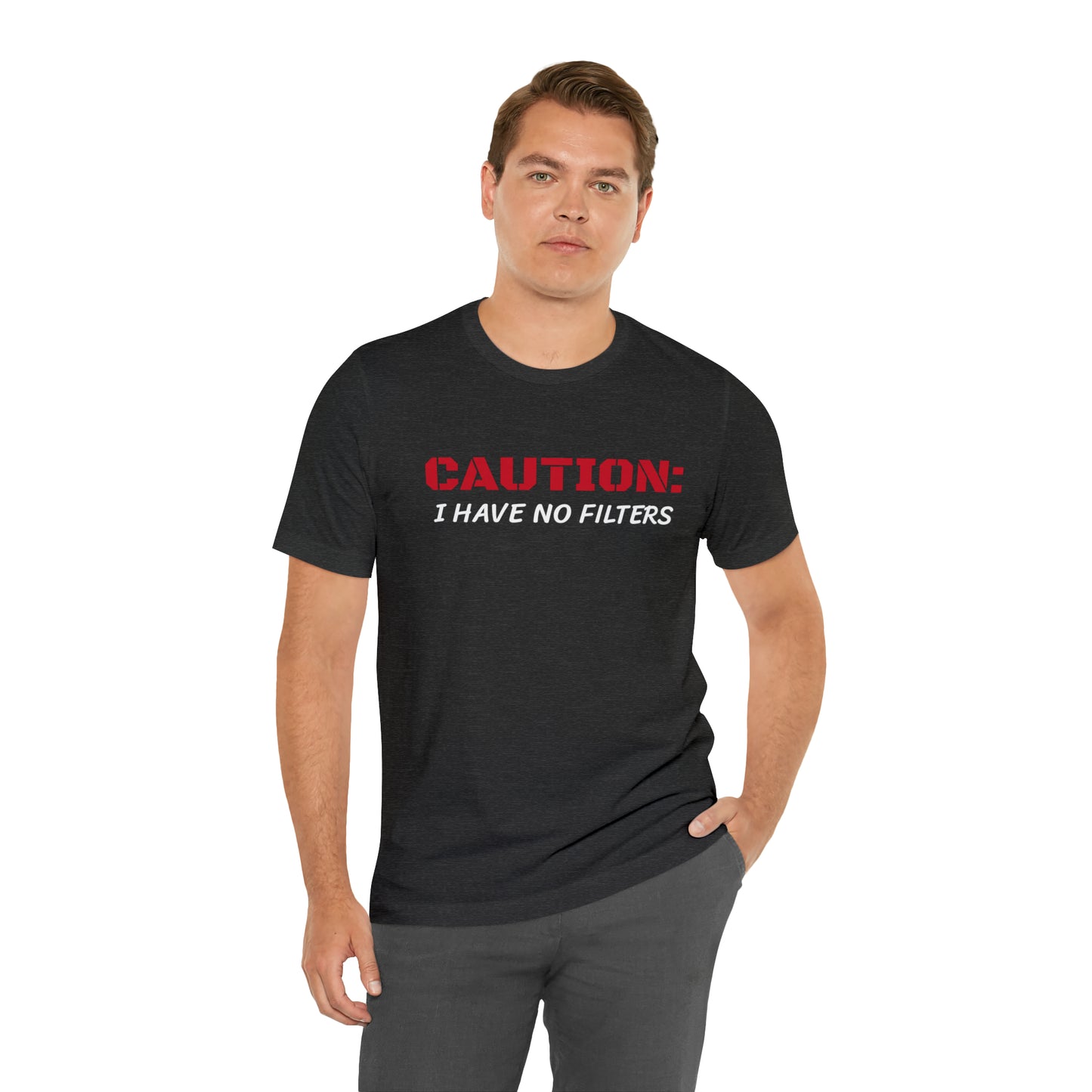 Caution I Have No Filters Funny T-shirt