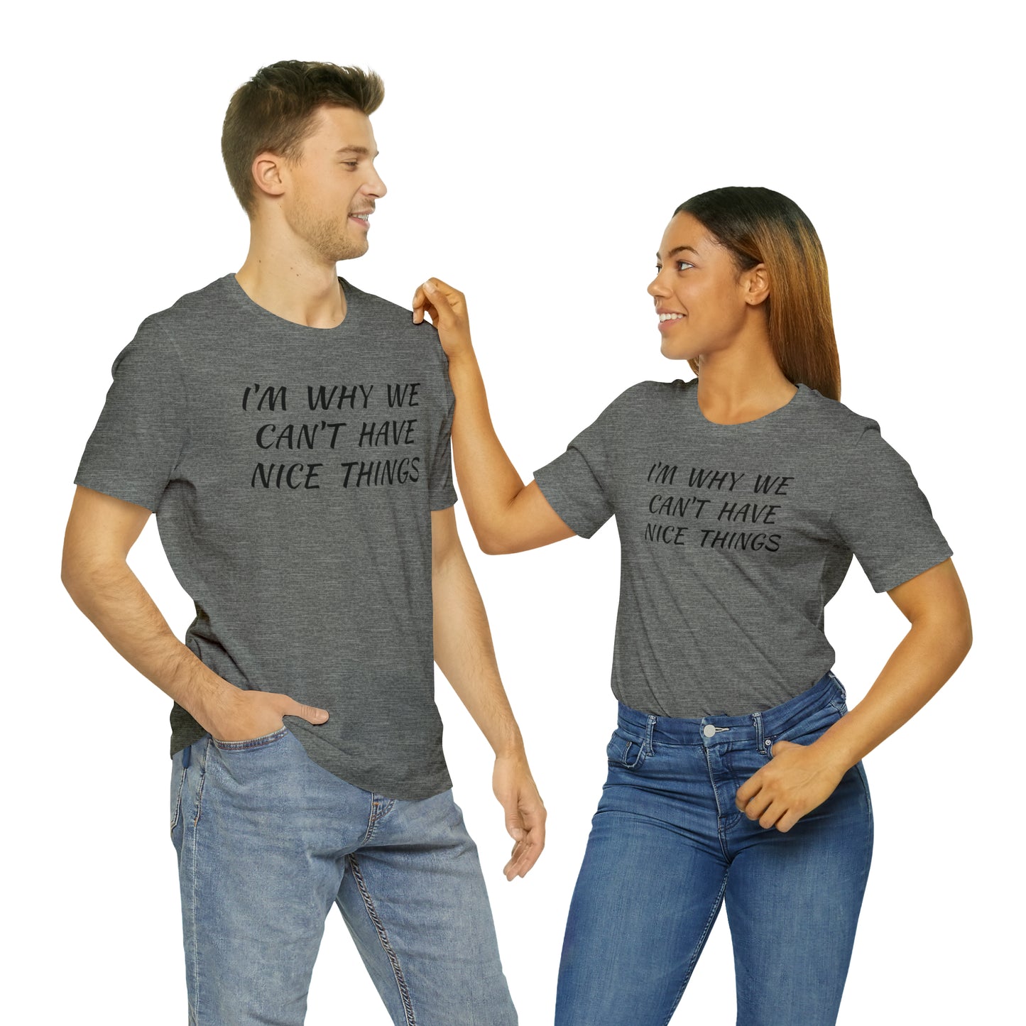 I'm Why We Can't Have Nice Things Funny T-shirt