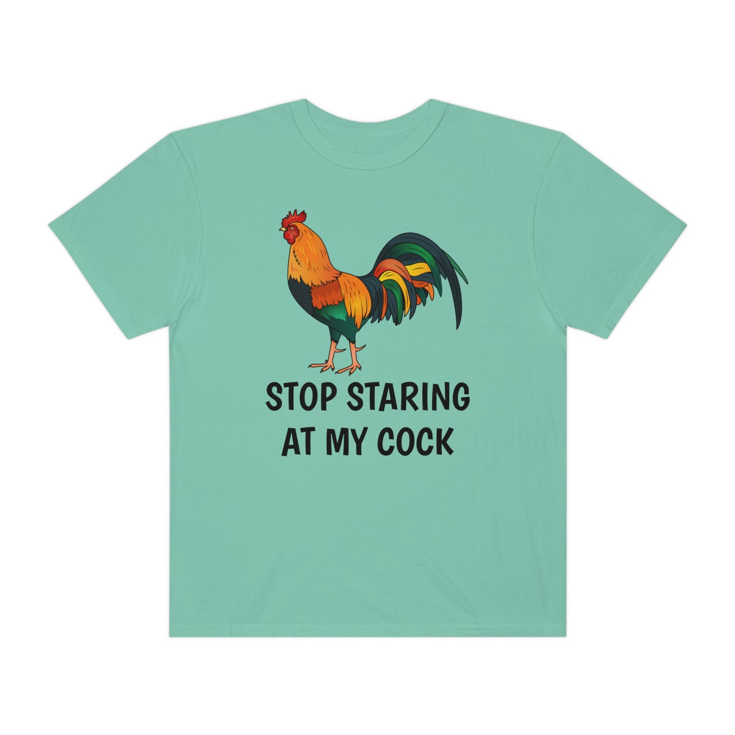 Stop Staring At My Cock T-shirt Funny