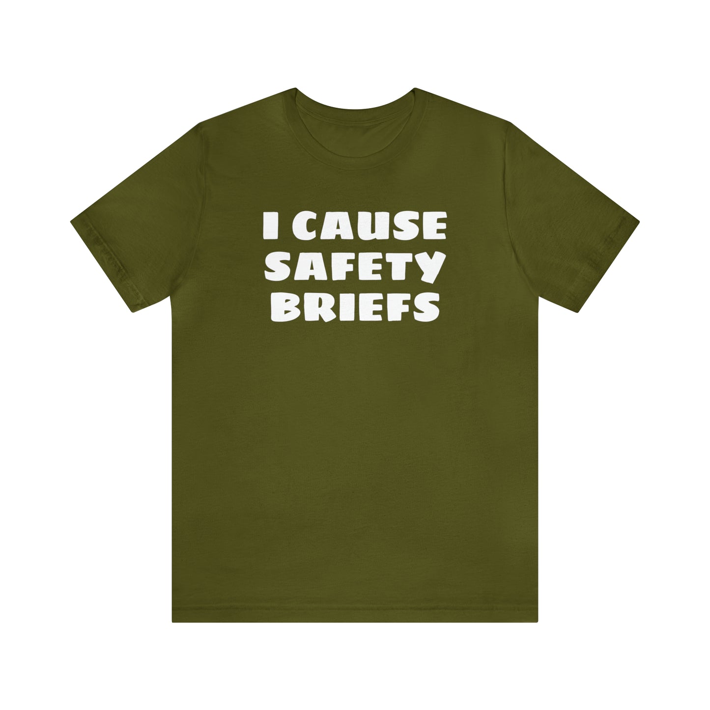 I Cause Safety Briefs Funny T-Shirt