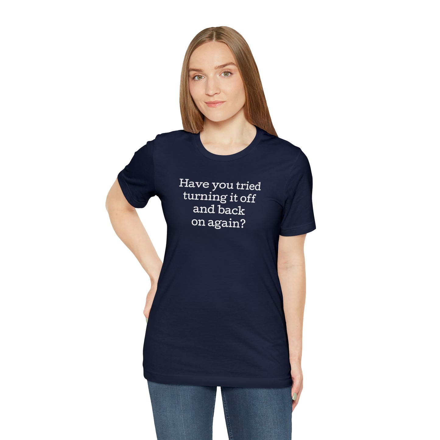 Turn it off and back on again Funny T-Shirt