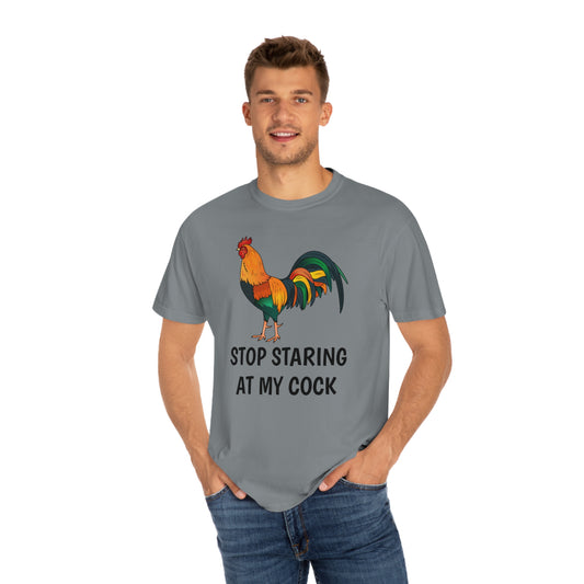 Stop Staring At My Cock T-shirt Funny