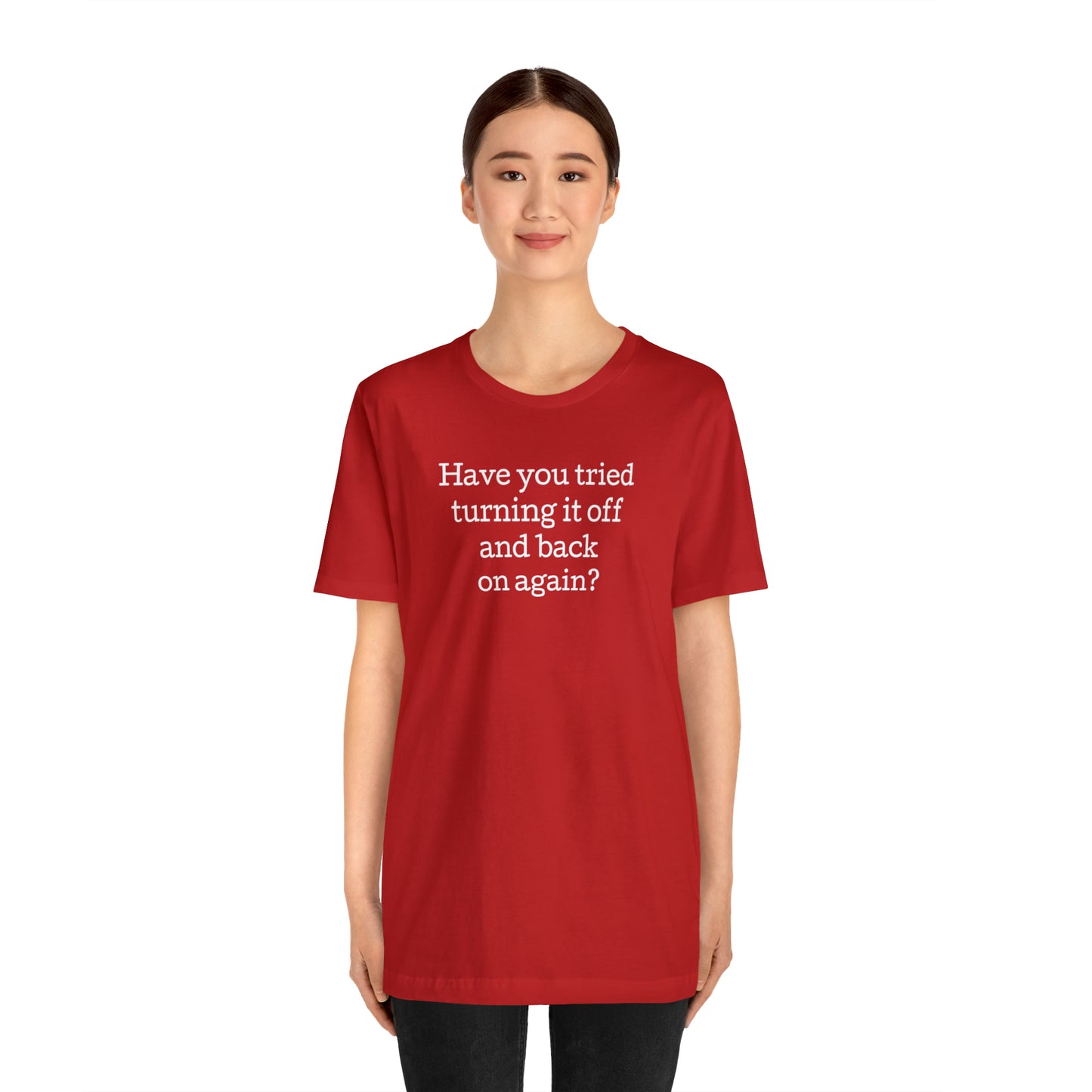 Turn it off and back on again Funny T-Shirt