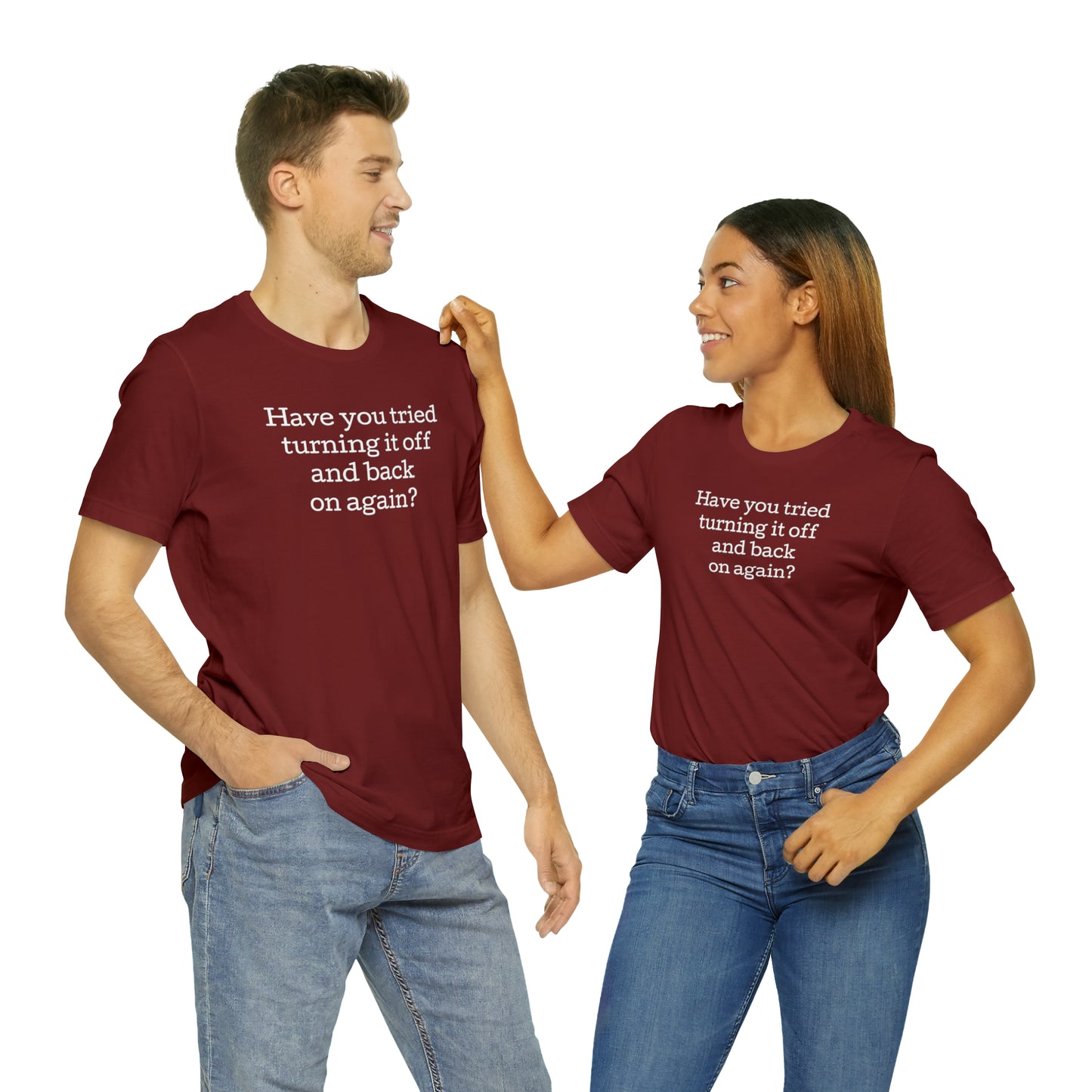 Turn it off and back on again Funny T-Shirt