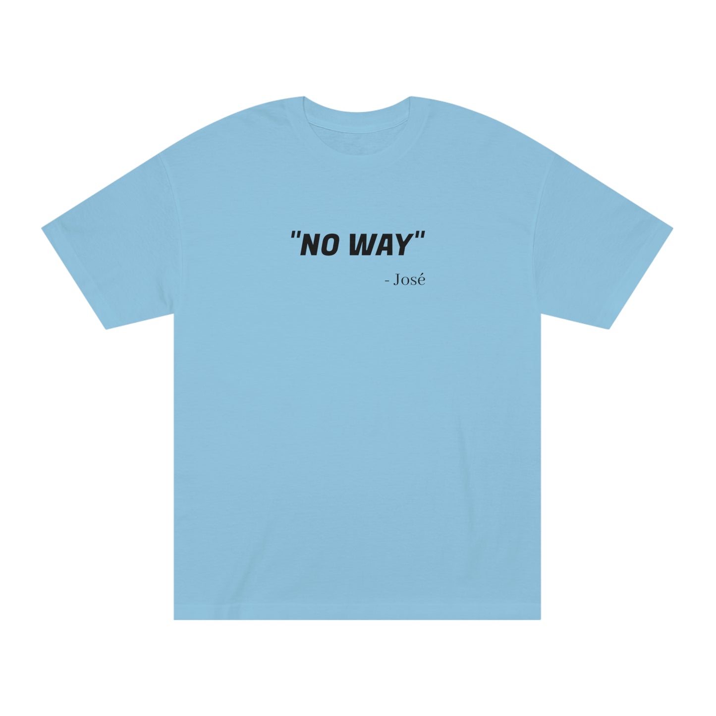 No Way Jose Funny T-Shirt