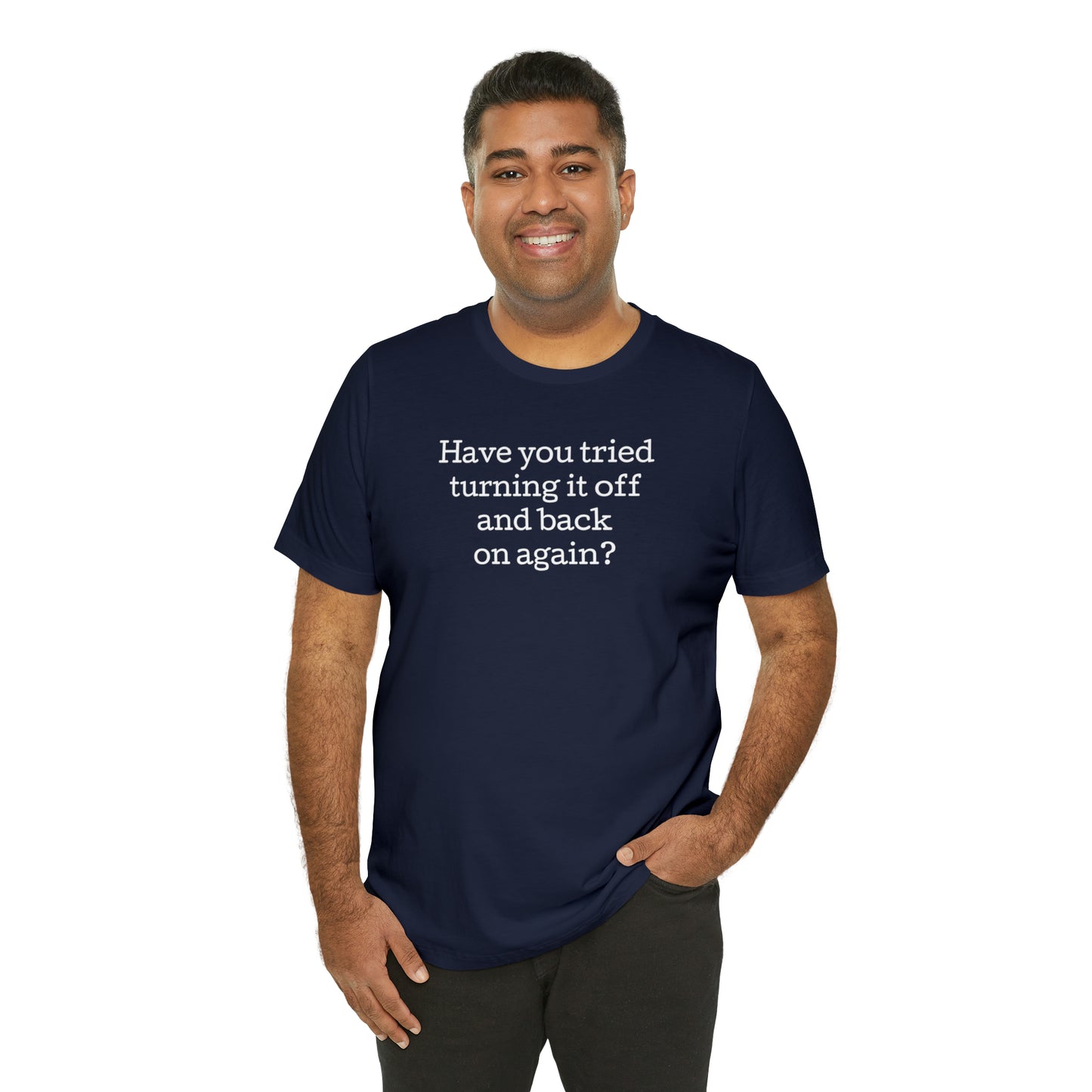 Turn it off and back on again Funny T-Shirt