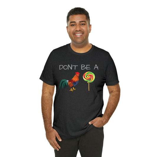 Don't Be A Chicken Lollypop Funny T-shirt