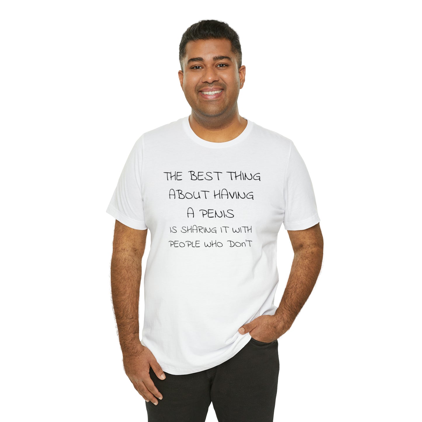 The Best Thing About Having a Penis Funny T-Shirt